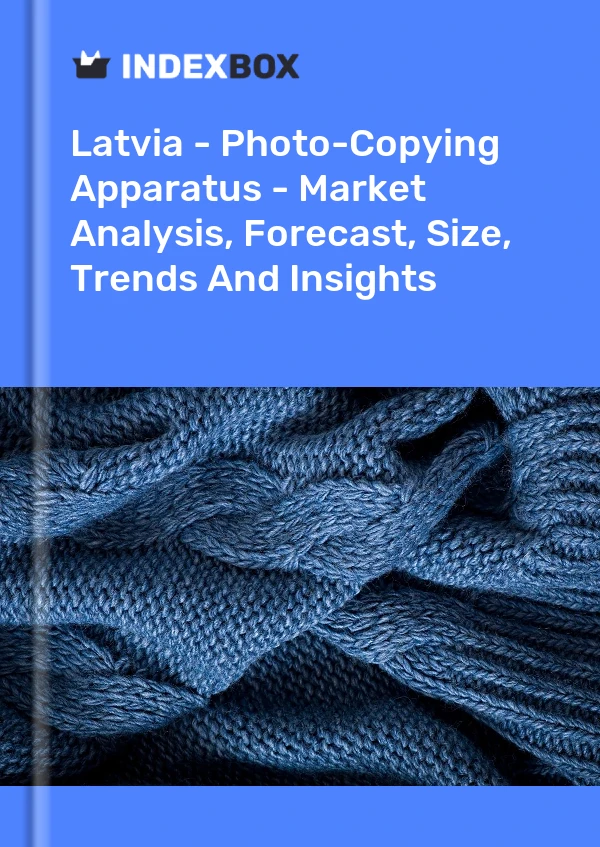 Report Latvia - Photo-Copying Apparatus - Market Analysis, Forecast, Size, Trends and Insights for 499$