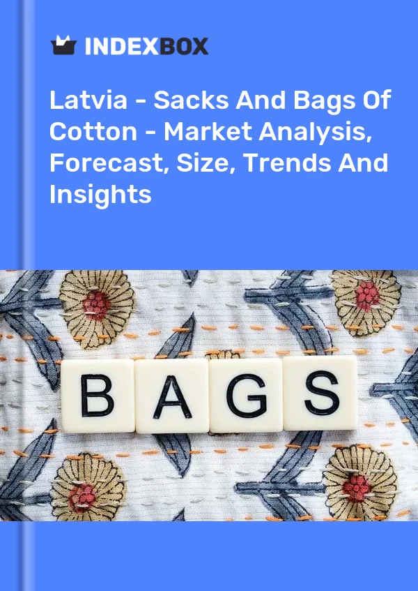 Report Latvia - Sacks and Bags of Cotton - Market Analysis, Forecast, Size, Trends and Insights for 499$