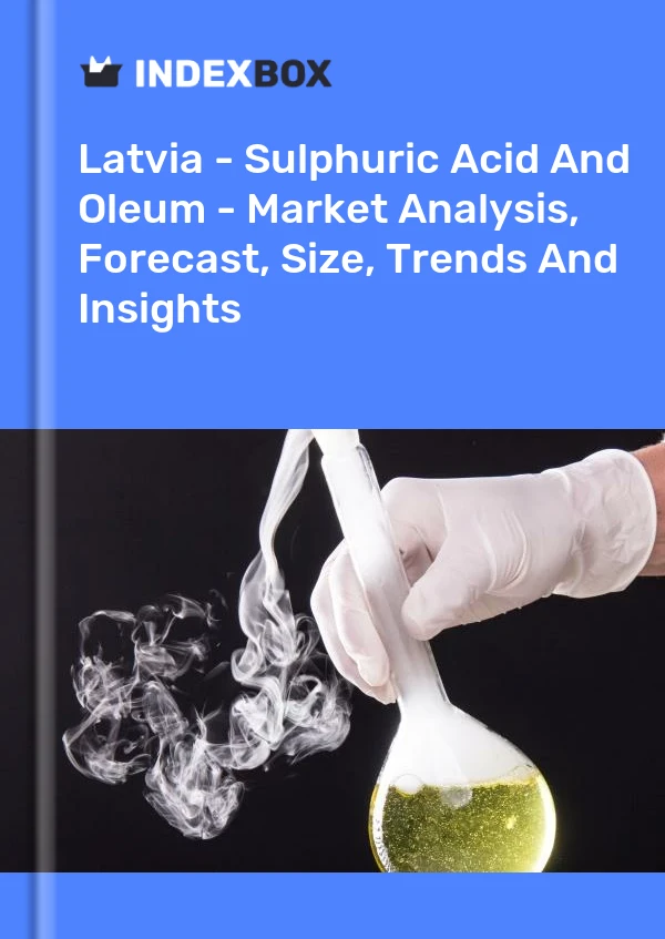 Report Latvia - Sulphuric Acid and Oleum - Market Analysis, Forecast, Size, Trends and Insights for 499$
