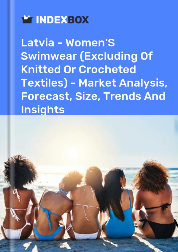 Report Latvia - Women’S Swimwear (Excluding of Knitted or Crocheted Textiles) - Market Analysis, Forecast, Size, Trends and Insights for 499$