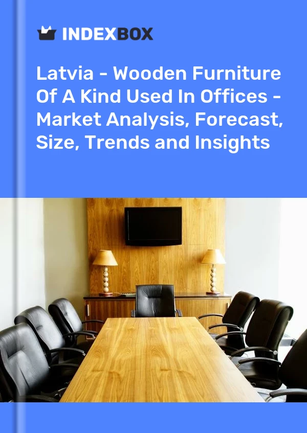 Report Latvia - Wooden Furniture of A Kind Used in Offices - Market Analysis, Forecast, Size, Trends and Insights for 499$