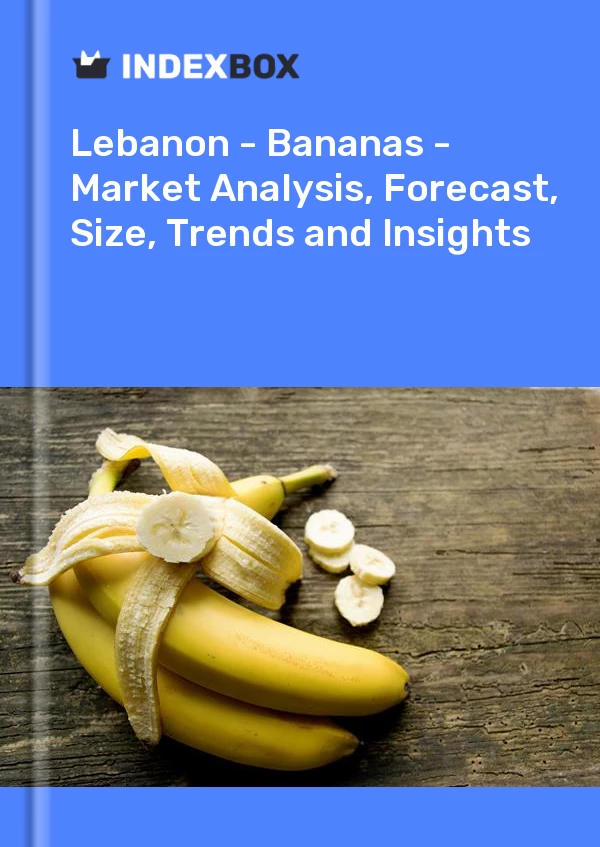报告 黎巴嫩 - 香蕉 - 市场分析、预测、规模、趋势和见解 for 499$