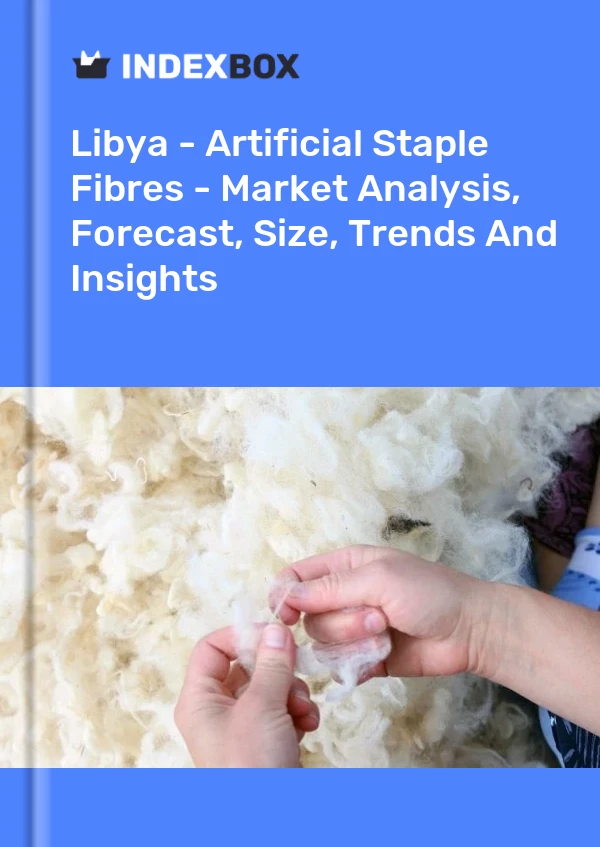 Libya - Artificial Staple Fibres - Market Analysis, Forecast, Size, Trends And Insights
