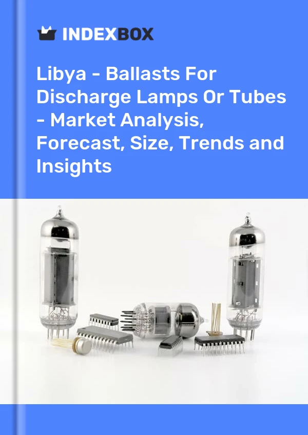 Libya - Ballasts For Discharge Lamps Or Tubes - Market Analysis, Forecast, Size, Trends and Insights
