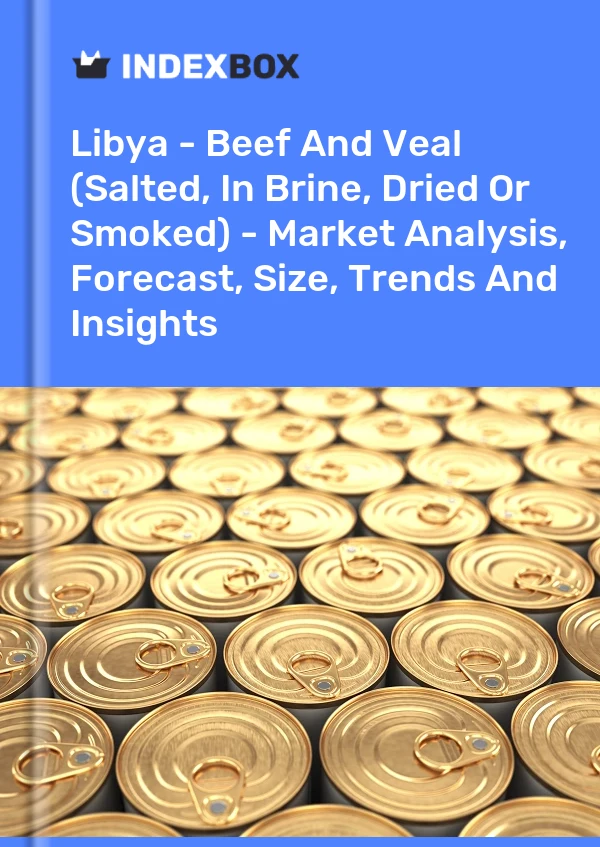 Report Libya - Beef and Veal (Salted, in Brine, Dried or Smoked) - Market Analysis, Forecast, Size, Trends and Insights for 499$