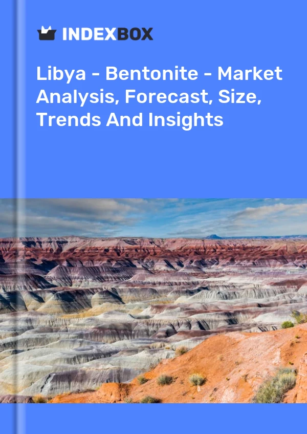 Report Libya - Bentonite - Market Analysis, Forecast, Size, Trends and Insights for 499$