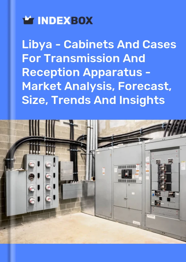 Libya - Cabinets And Cases For Transmission And Reception Apparatus - Market Analysis, Forecast, Size, Trends And Insights