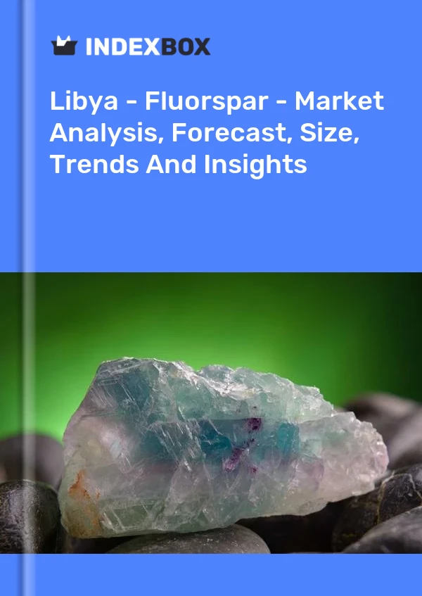 Report Libya - Fluorspar - Market Analysis, Forecast, Size, Trends and Insights for 499$