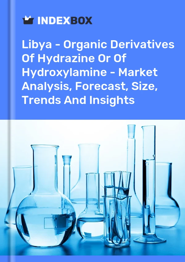 Libya - Organic Derivatives Of Hydrazine Or Of Hydroxylamine - Market Analysis, Forecast, Size, Trends And Insights
