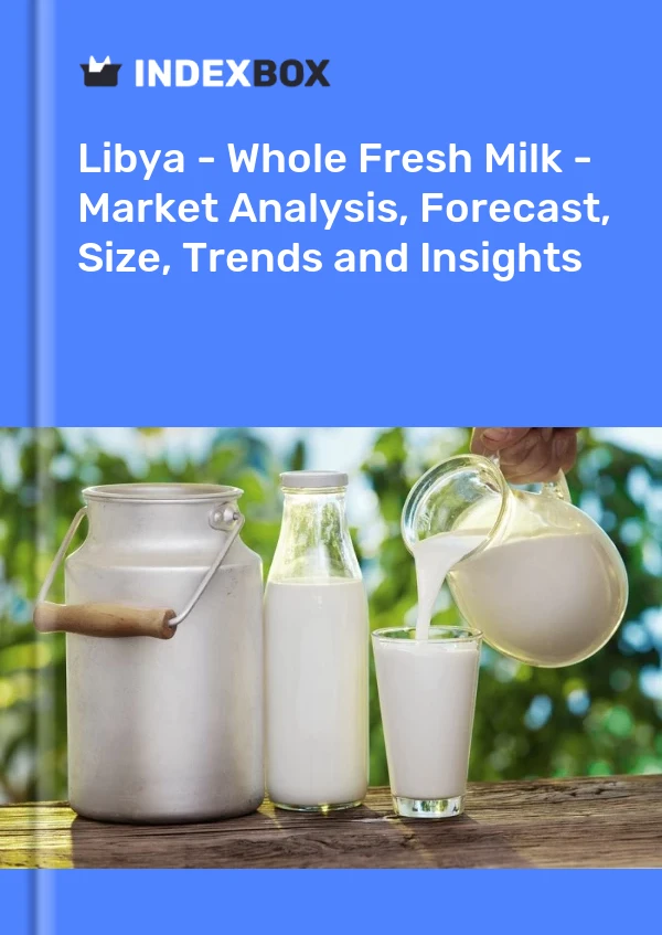 Report Libya - Whole Fresh Milk - Market Analysis, Forecast, Size, Trends and Insights for 499$