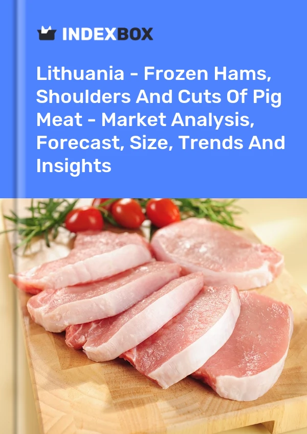 Lithuania - Frozen Hams, Shoulders And Cuts Of Pig Meat - Market Analysis, Forecast, Size, Trends And Insights