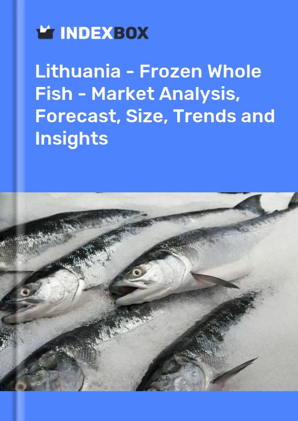 Report Lithuania - Frozen Whole Fish - Market Analysis, Forecast, Size, Trends and Insights for 499$