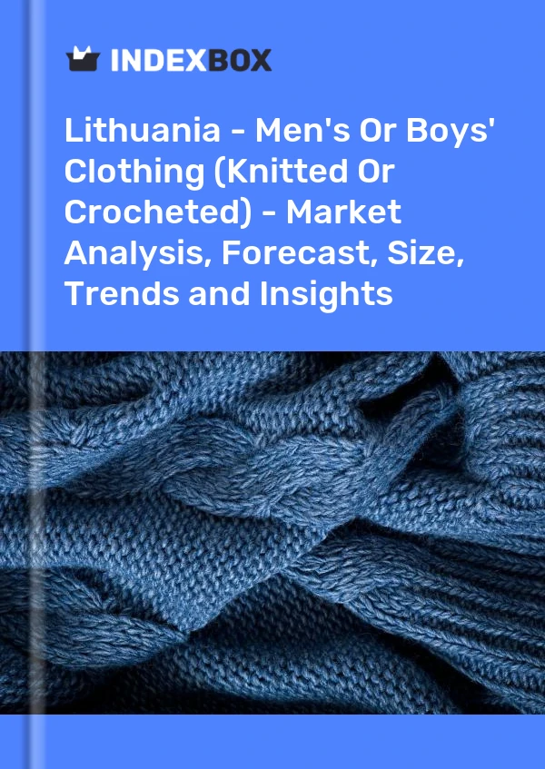 Report Lithuania - Men's or Boys' Clothing (Knitted or Crocheted) - Market Analysis, Forecast, Size, Trends and Insights for 499$