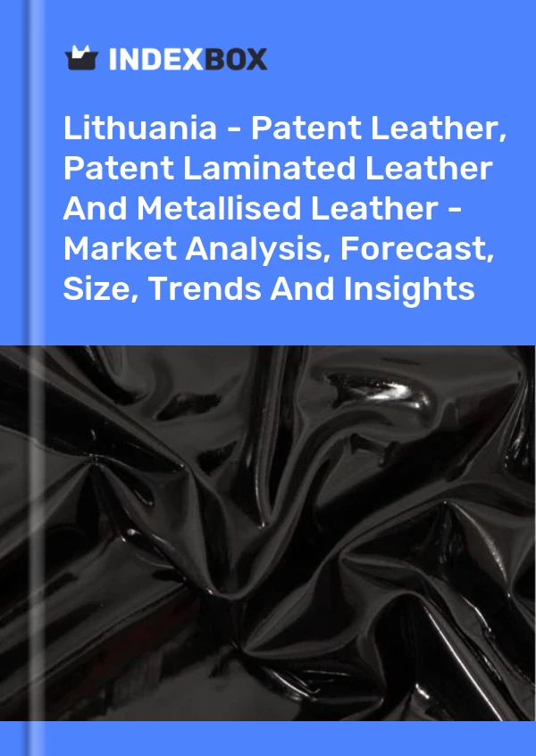 Report Lithuania - Patent Leather, Patent Laminated Leather and Metallised Leather - Market Analysis, Forecast, Size, Trends and Insights for 499$