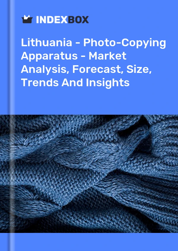 Lithuania - Photo-Copying Apparatus - Market Analysis, Forecast, Size, Trends And Insights