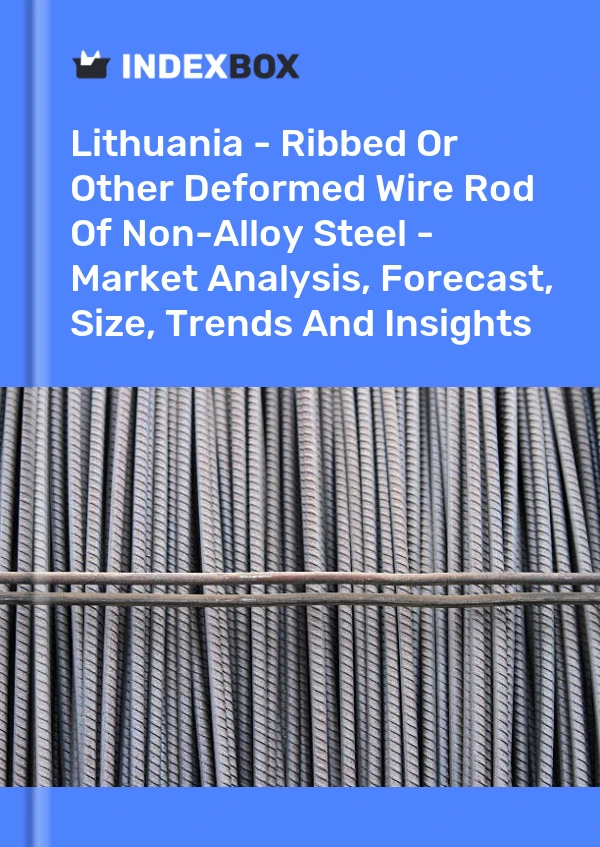 Report Lithuania - Ribbed or Other Deformed Wire Rod of Non-Alloy Steel - Market Analysis, Forecast, Size, Trends and Insights for 499$