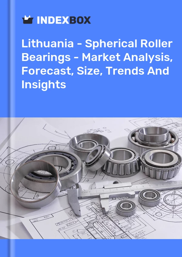 Report Lithuania - Spherical Roller Bearings - Market Analysis, Forecast, Size, Trends and Insights for 499$
