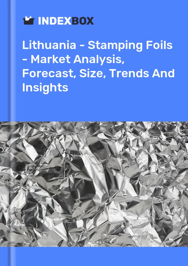 Report Lithuania - Stamping Foils - Market Analysis, Forecast, Size, Trends and Insights for 499$