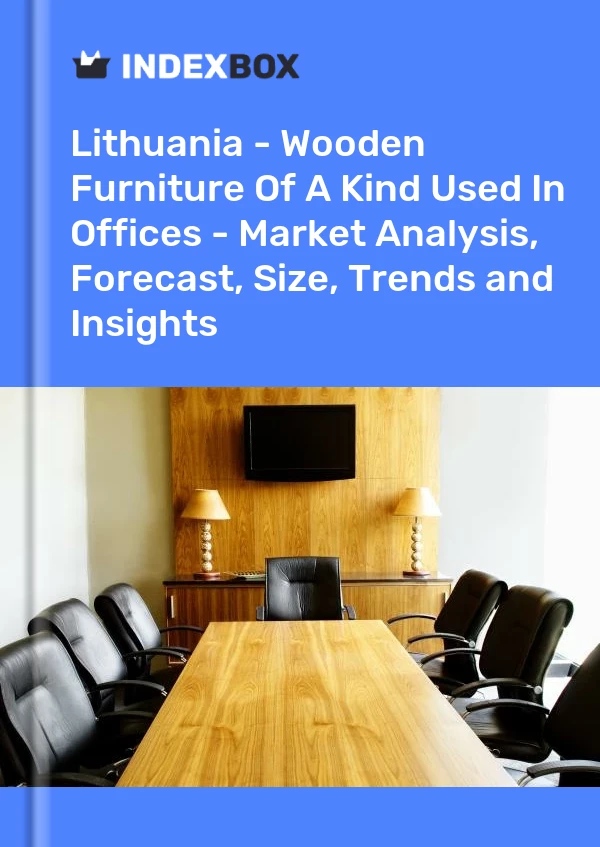Report Lithuania - Wooden Furniture of A Kind Used in Offices - Market Analysis, Forecast, Size, Trends and Insights for 499$