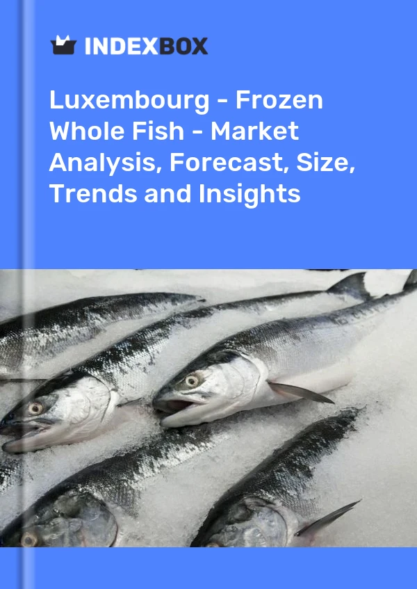 Report Luxembourg - Frozen Whole Fish - Market Analysis, Forecast, Size, Trends and Insights for 499$