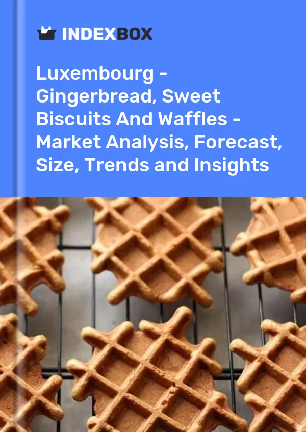 报告 卢森堡 - 姜饼、甜饼干和华夫饼 - 市场分析、预测、规模、趋势和见解 for 499$