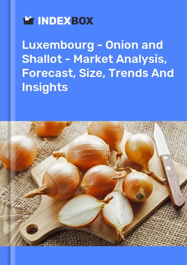 报告 卢森堡 - 洋葱（干）- 市场分析、预测、规格、趋势和见解 for 499$