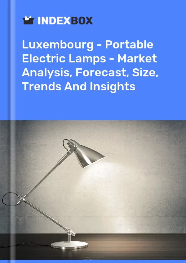 Report Luxembourg - Portable Electric Lamps - Market Analysis, Forecast, Size, Trends and Insights for 499$