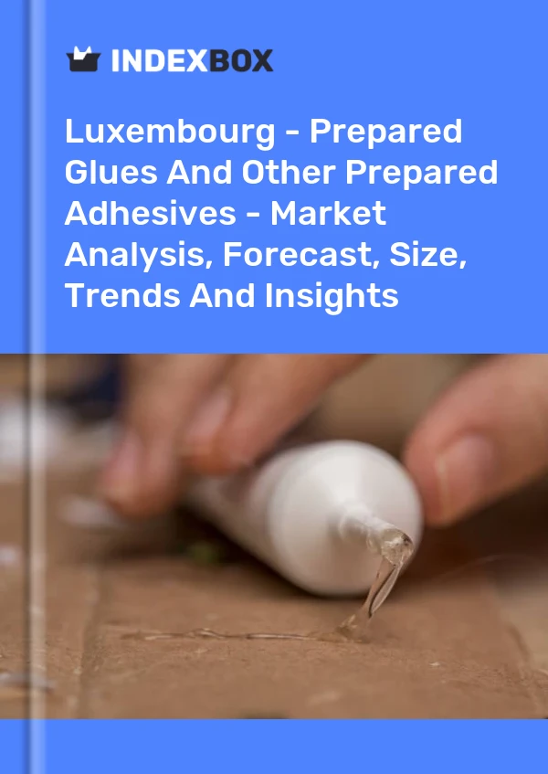 Report Luxembourg - Prepared Glues and Other Prepared Adhesives - Market Analysis, Forecast, Size, Trends and Insights for 499$