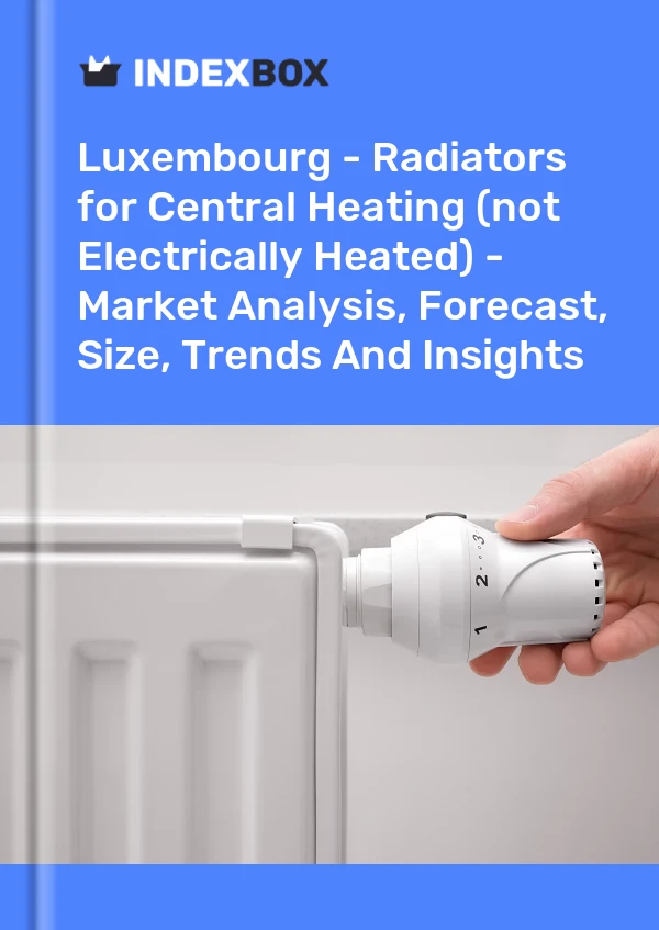 Report Luxembourg - Radiators for Central Heating (not Electrically Heated) - Market Analysis, Forecast, Size, Trends and Insights for 499$