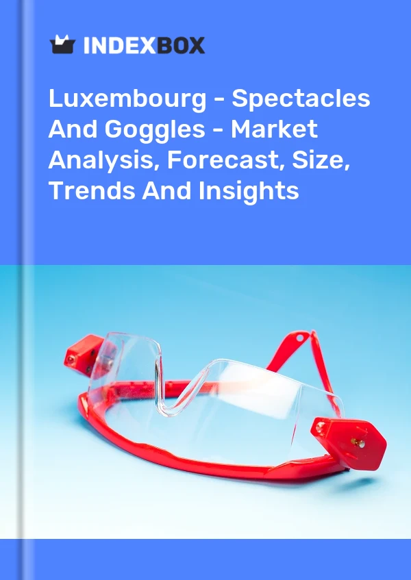 Luxembourg - Spectacles And Goggles - Market Analysis, Forecast, Size, Trends And Insights