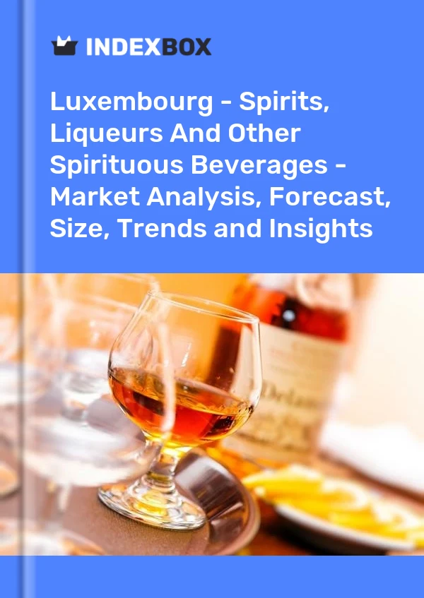 Luxembourg - Spirits, Liqueurs And Other Spirituous Beverages - Market Analysis, Forecast, Size, Trends and Insights