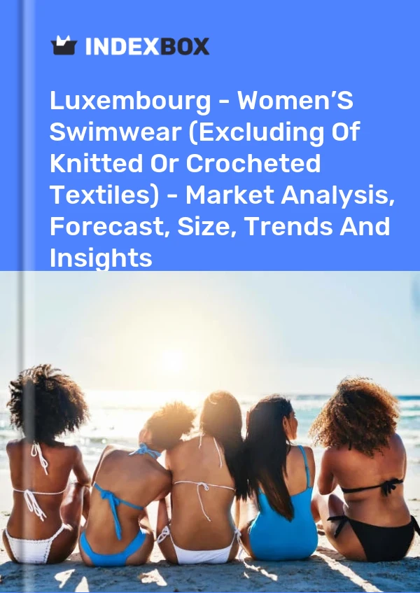 Luxembourg - Women’S Swimwear (Excluding Of Knitted Or Crocheted Textiles) - Market Analysis, Forecast, Size, Trends And Insights