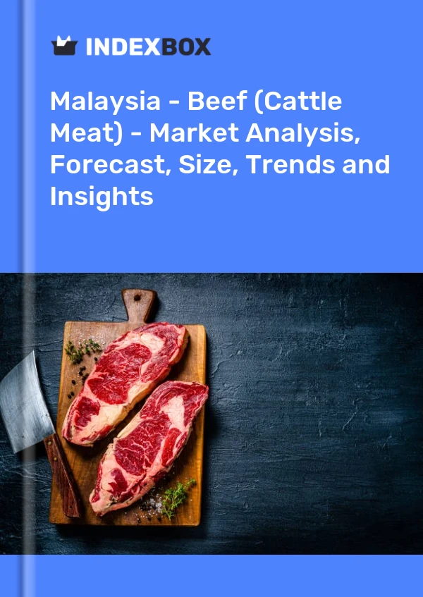 报告 马来西亚 - 牛肉（牛肉）- 市场分析、预测、规模、趋势和见解 for 499$