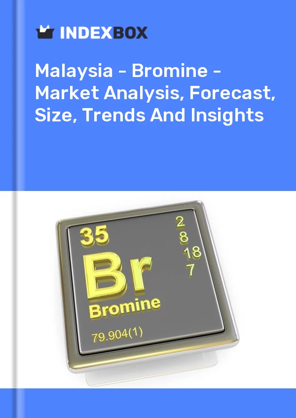 Report Malaysia - Bromine - Market Analysis, Forecast, Size, Trends and Insights for 499$