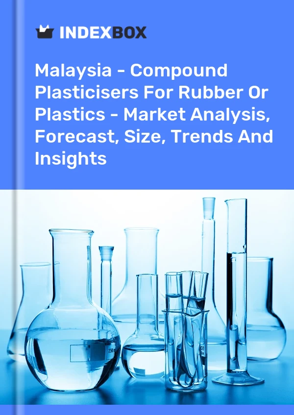 Malaysia - Compound Plasticisers For Rubber Or Plastics - Market Analysis, Forecast, Size, Trends And Insights