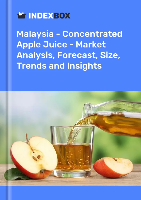 报告 马来西亚 - 浓缩苹果汁 - 市场分析、预测、规模、趋势和见解 for 499$
