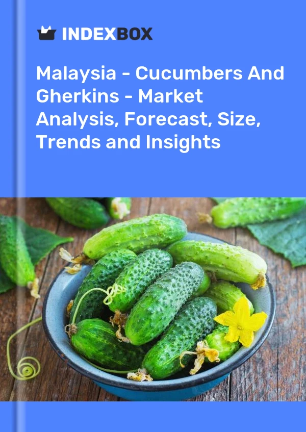 报告 马来西亚 - 黄瓜和小黄瓜 - 市场分析、预测、规模、趋势和见解 for 499$