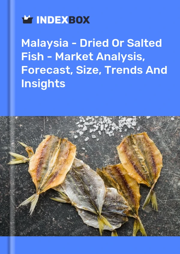 Report Malaysia - Dried or Salted Fish - Market Analysis, Forecast, Size, Trends and Insights for 499$