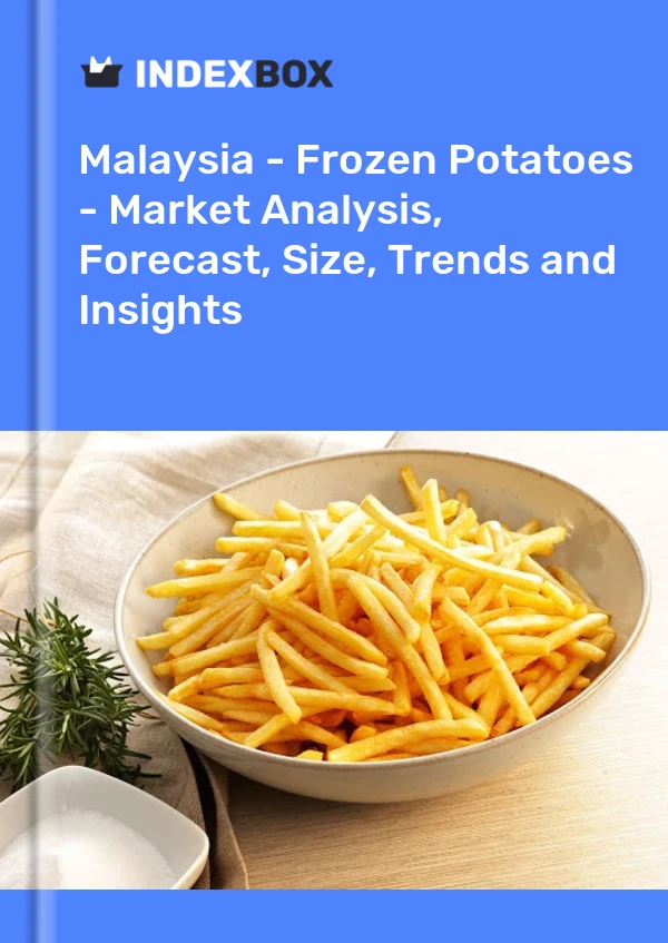 Malaysia - Frozen Potatoes - Market Analysis, Forecast, Size, Trends and Insights