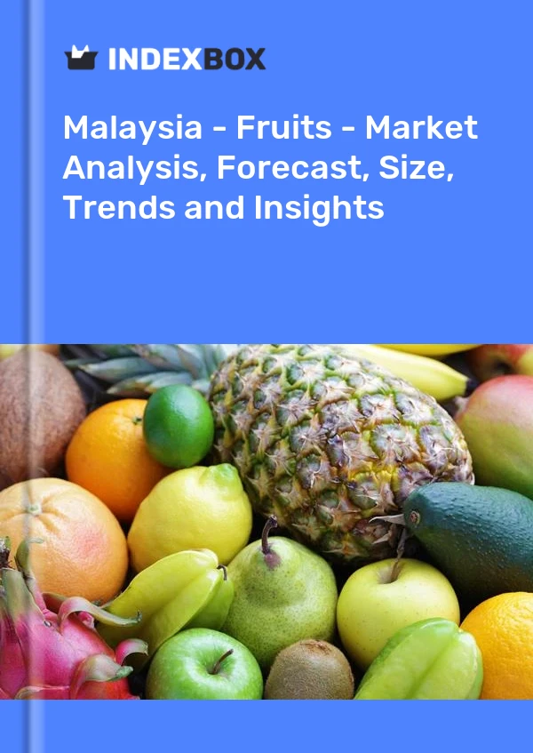 Report Malaysia - Fruits - Market Analysis, Forecast, Size, Trends and Insights for 499$