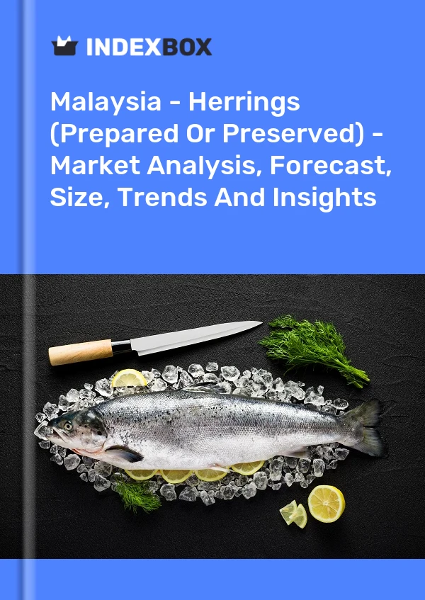 Malaysia - Herrings (Prepared Or Preserved) - Market Analysis, Forecast, Size, Trends And Insights