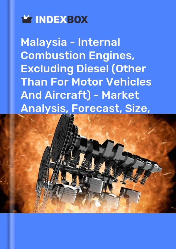 报告 马来西亚 - 内燃机，不包括柴油（汽车和飞机除外） - 市场分析、预测、规模、趋势和见解 for 499$