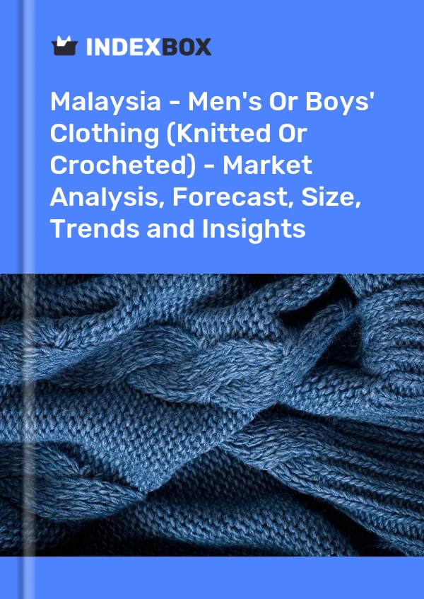 Report Malaysia - Men's or Boys' Clothing (Knitted or Crocheted) - Market Analysis, Forecast, Size, Trends and Insights for 499$