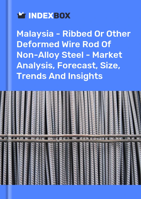 Report Malaysia - Ribbed or Other Deformed Wire Rod of Non-Alloy Steel - Market Analysis, Forecast, Size, Trends and Insights for 499$