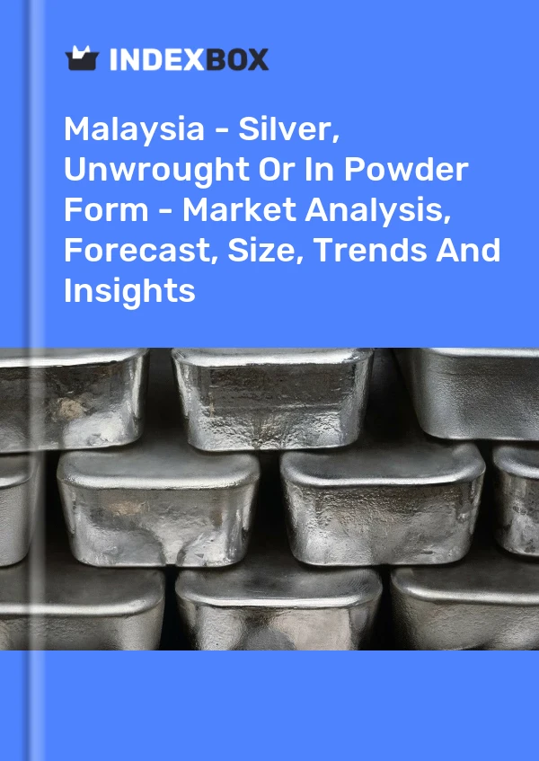 报告 马来西亚 - 未锻造或粉末状的银 - 市场分析、预测、尺寸、趋势和见解 for 499$