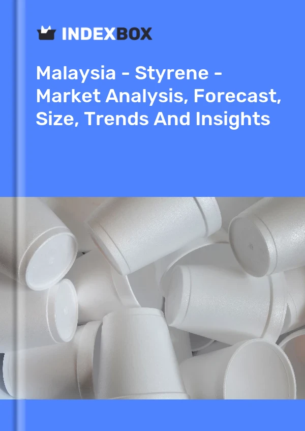 报告 马来西亚 - 苯乙烯 - 市场分析、预测、规模、趋势和见解 for 499$