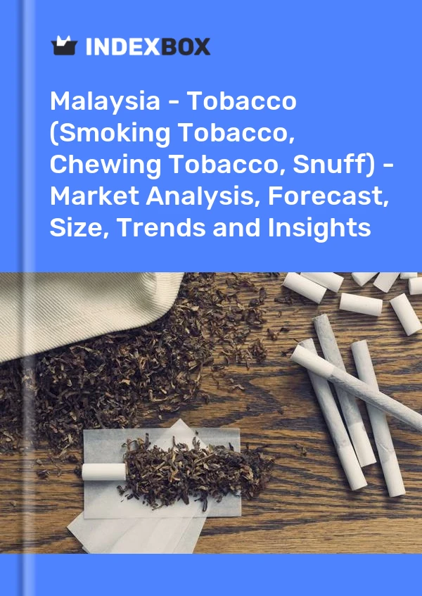 报告 马来西亚 - 烟草（吸烟烟草、咀嚼烟草、鼻烟）——市场分析、预测、规模、趋势和见解 for 499$