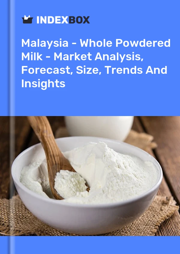 Report Malaysia - Whole Powdered Milk - Market Analysis, Forecast, Size, Trends and Insights for 499$