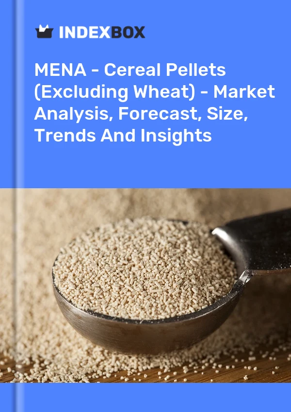 Report MENA - Cereal Pellets (Excluding Wheat) - Market Analysis, Forecast, Size, Trends and Insights for 499$