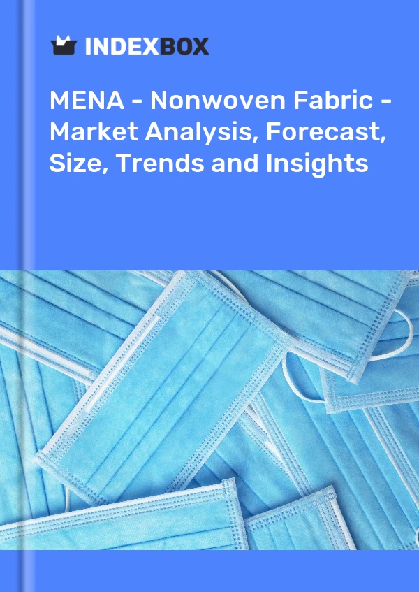 Report MENA - Nonwoven Fabric - Market Analysis, Forecast, Size, Trends and Insights for 499$
